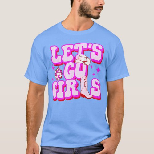 Lets Go Girls Cowgirls Hat Boots Country Western C T_Shirt