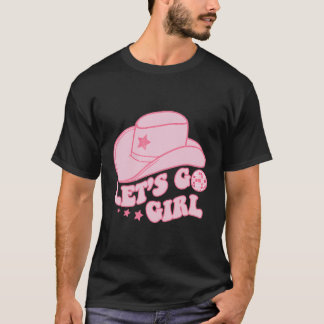 Let'S Go Girls Cowgirls Hat Boots Country Western T-Shirt