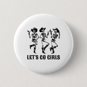 Let's Go Girls Dancing Skeleton Cowgirls Bachelore Button