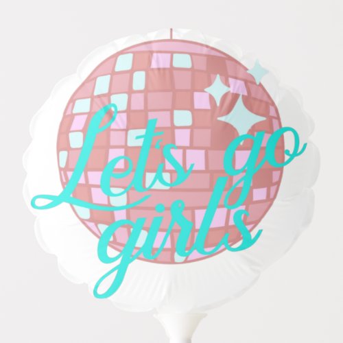 Lets Go Girls Disco Bachelorette Party Balloon