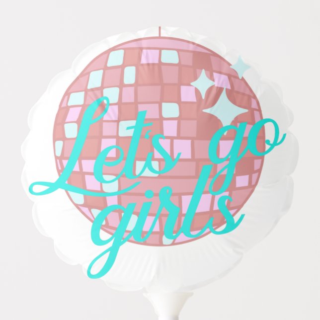 Lets Go Girls Disco Bachelorette Party Balloon (Front)