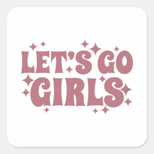 Let's Go Girls Funny Bachelorette Bridal Wedding Square Sticker (Front)