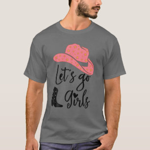 Lets Go Girls ,Funny Lets Go Girls T,Lets Go Girls T-Shirt