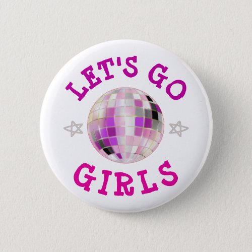 Lets GO Girls pink  Bachelorette Party    Button