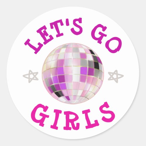 Lets GO Girls pink  Bachelorette Party    Classic Round Sticker