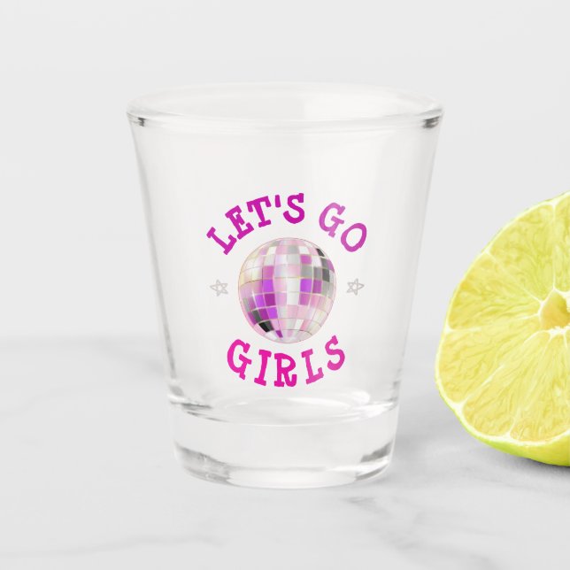 Let's GO Girls pink  Bachelorette Party    Shot Glass (Front)