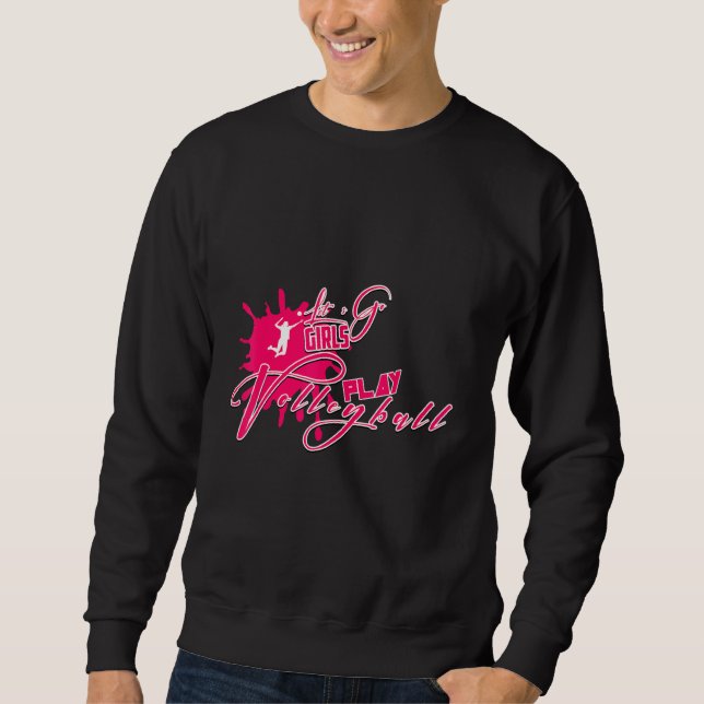 Lets Go Girls Play Volleyball Design Beach Volleyb Sweatshirt (Front)
