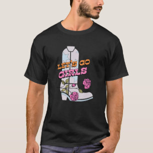 Let's Go Girls Western Country Southern Cowgirls T-Shirt