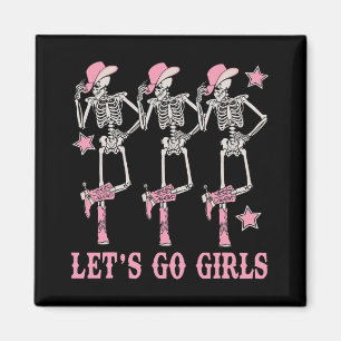 Let's Go Girls Western Skeleton Cowgirls Bachelore Magnet