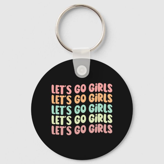 Let's Go Girls Women Bachelorette Party Bride Wedd Keychain (Front)