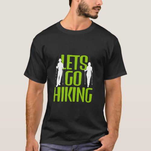 Lets go hiking T_Shirt
