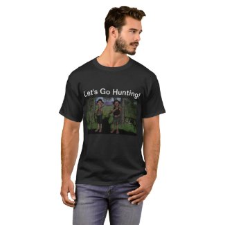 Let&#39;s Go Hunting T-Shirt