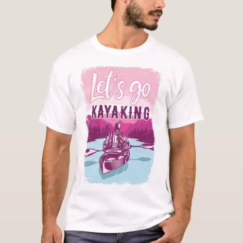 lets go kayaking cool kayak for dad T_Shirt