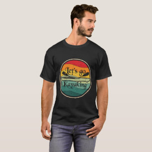 Let's go kayaking vintage kayak T-Shirt