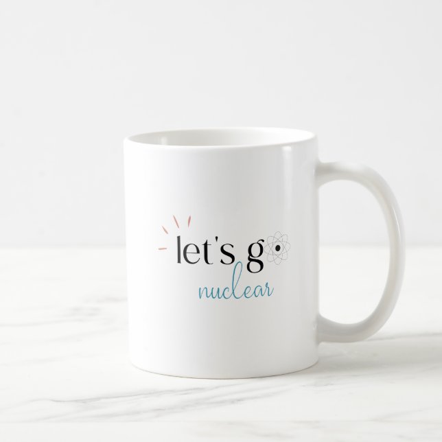 Let's Go Nuclear, Nuclear Energy is Safe Coffee Mug (Right)