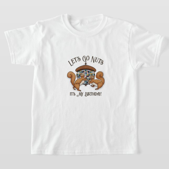 Let's Go Nuts Birthday Girls T-Shirt (Laydown)