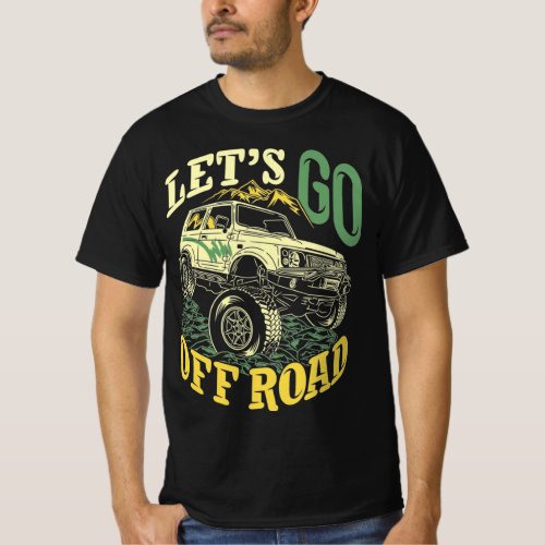 Lets go off road saying quotes adventure explore T_Shirt