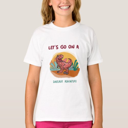 Lets Go On A Dinosaur Adventure T_Shirt