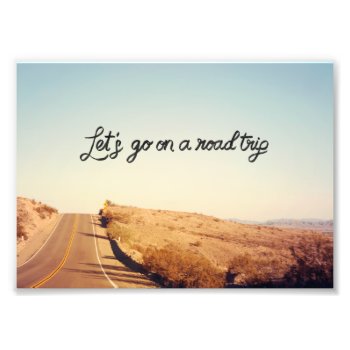Let's Go On A Road Trip | Photo Print by GaeaPhoto at Zazzle