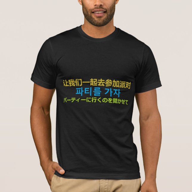 Let's Go Party (Chinese, Korean, and Japanese) T-Shirt (Front)