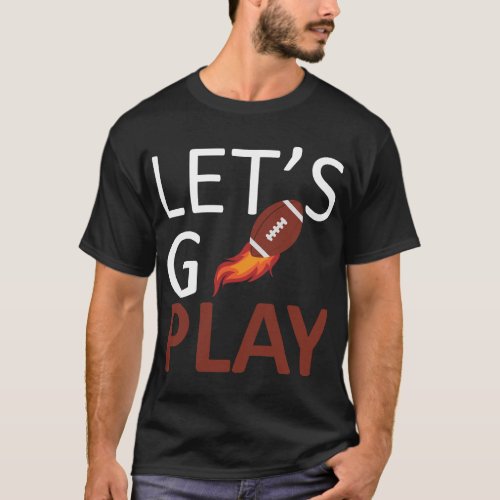 Lets_go_play_football_tshirt_14250944 15 T_Shirt