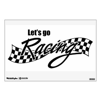 Let's Go Racing Wall Sticker by pixelholic at Zazzle