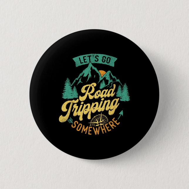 Let's Go Road Tripping Somewhere Road Trip Camping Button (Front)