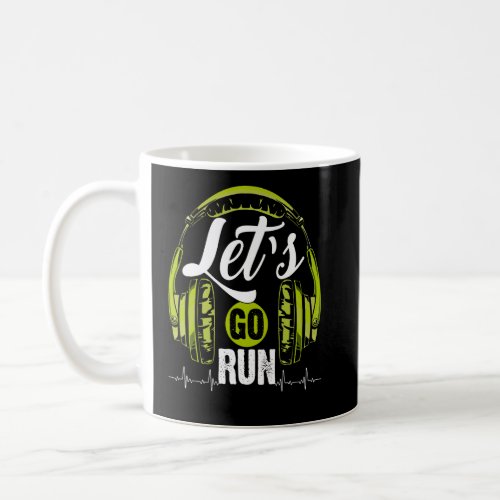 Lets Go Run  Runner Running Quote Saying  Headphon Coffee Mug