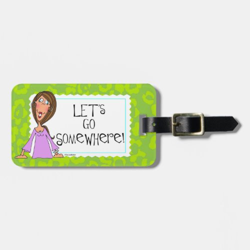 Lets Go Somewhere Luggage Tag