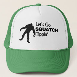 Let&#39;s Go Squatch Tippin Bobo Trucker Hat