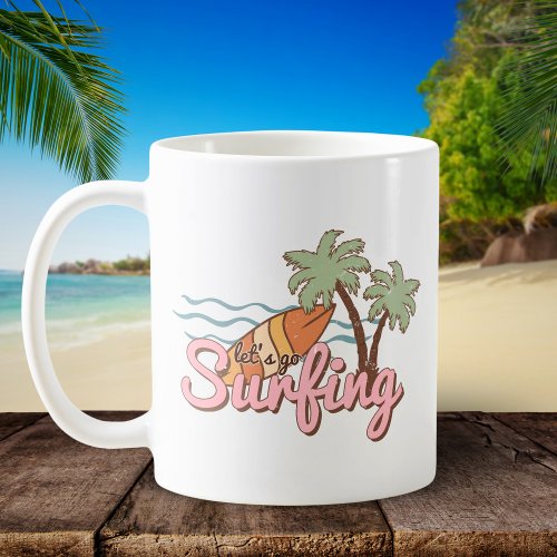 Lets Go Surfing Summer Surf Board Coffee Mug