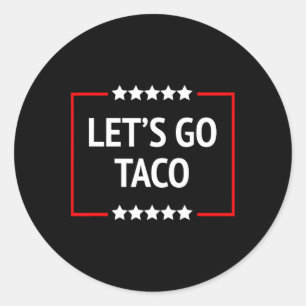 Let's Go Taco 11 Classic Round Sticker