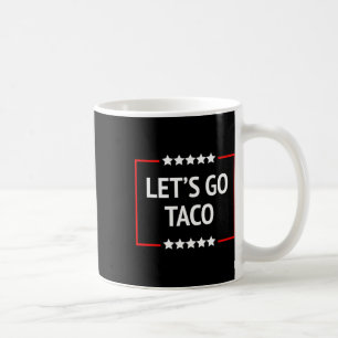 Let's Go Taco 11 Coffee Mug