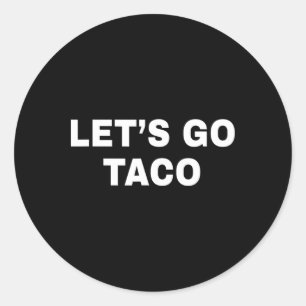 Let's Go Taco 12 Classic Round Sticker
