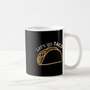 Let's Go Taco 24 Coffee Mug