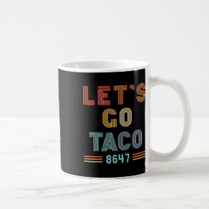 Let's Go Taco 8647 Us Flag 86 47 Men Women 7 Coffee Mug