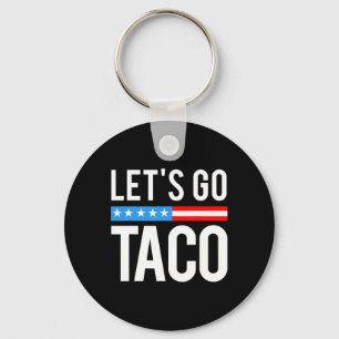 Let's Go Taco Always Chickens Out Funny For Men Wo Keychain