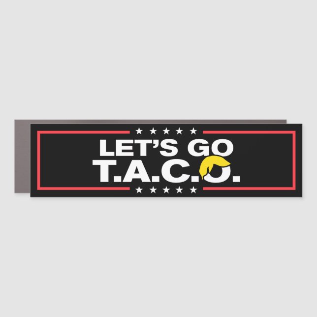Let's Go Taco Anti-Trump Bumper Car Magnet (Front)