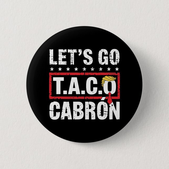 Let's Go Taco Cabrón Fun Anti Trump Political Prot Button (Front)