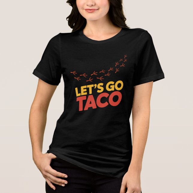 Let's Go TACO Chicken Footprints Tri-Blend Shirt (Front)