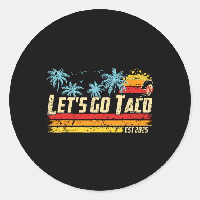 Let's Go Taco Est 2025 Funny Retro Gulf Of Taco Ch Classic Round Sticker (Front)