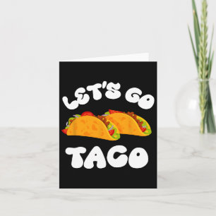 Let's Go Taco Funny Always Chickens Out Taco Polit Card