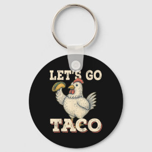 Let's Go Taco Funny Chicken Holding Taco Retro Vin Keychain