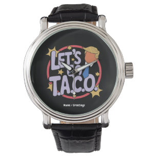 Let's Go Taco Funny Design Bold Quote Men & Women Watch
