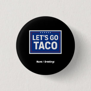 Let's Go Taco Funny Design Bold Retro Political  Button