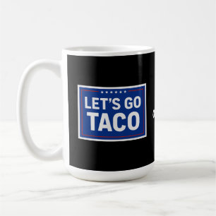 Let's Go Taco Funny Design Bold Retro Political  Coffee Mug