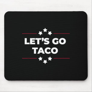 Let's Go Taco Funny Let's Go Taco Fourth Of July 1 Mouse Pad