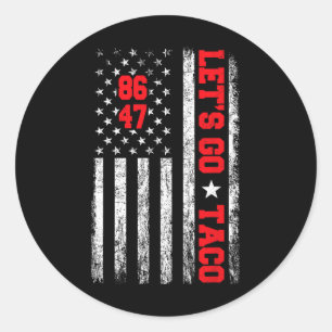 Let's Go Taco Funny Parody Meme Anti President 864 Classic Round Sticker