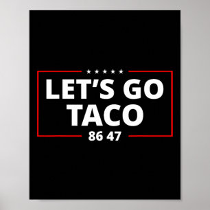 Let's Go Taco Funny Parody Meme Anti President 864 Poster