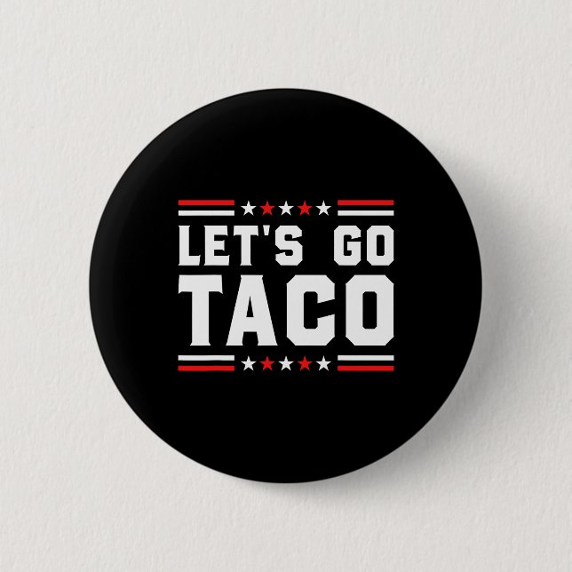Let's Go Taco - Funny Patriotic Taco Trade Tariff  Button (Front)